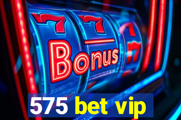 575 bet vip